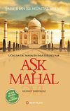 Aşk Mahal & Uğruna Ta&ccedil; Mahal'in İnşa Edildiği Aşk