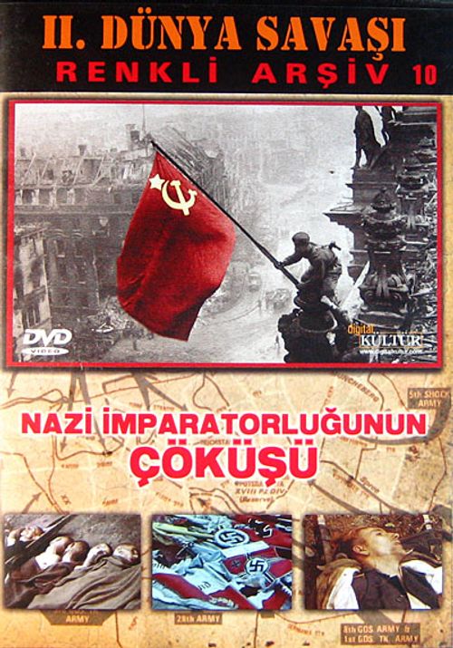 Nazi İmparatorluğunun Çöküşü / II.Dünya Savaşı Renkli Arşiv 10 (DVD)