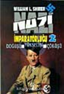 Nazi İmparatorluğu - 2 / Doğuşu - Yükselişi - Çöküşü