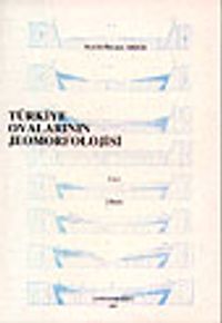 Türkiye Ovalarının Jeomorfolojisi / Cilt 1