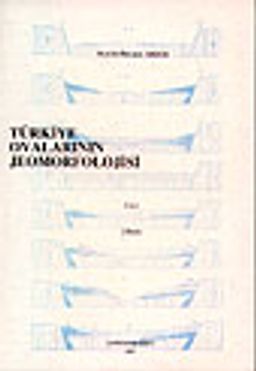Türkiye Ovalarının Jeomorfolojisi / Cilt 1
