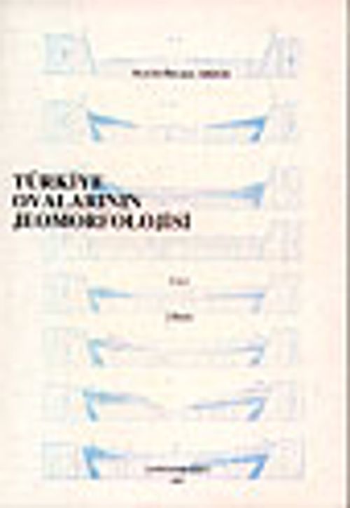 Türkiye Ovalarının Jeomorfolojisi / Cilt 1