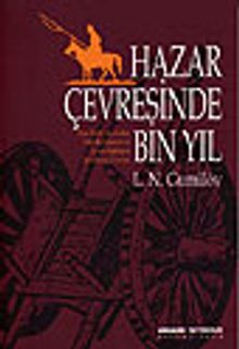 Hazar Çevresinde Bin Yıl / Etno-Tarih Açısından Türk Halklarının ve Çevre Halklarının Şekillenişi