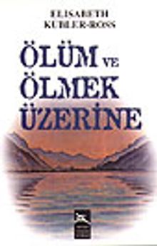 Ölüm ve Ölmek Üzerine