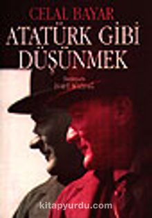 Atatürk Gibi Düşünmek / Atatürk'ün Metodolojisi