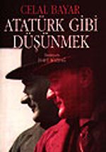 Atatürk Gibi Düşünmek / Atatürk'ün Metodolojisi