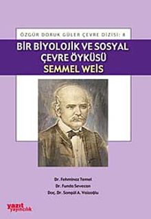 Bir Biyolojik ve sosyal Çevre Öyküsü Semmel Weis
