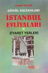 G&ouml;n&uuml;l Sultanları İstanbul Evliyaları ve Ziyaret Yerleri