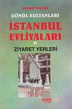 Gönül Sultanları İstanbul Evliyaları ve Ziyaret Yerleri