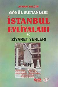 Gönül Sultanları İstanbul Evliyaları ve Ziyaret Yerleri