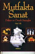 Mutfakta Sanat / Dekor ve Örnek Sunuşlar