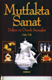 Mutfakta Sanat / Dekor ve Örnek Sunuşlar