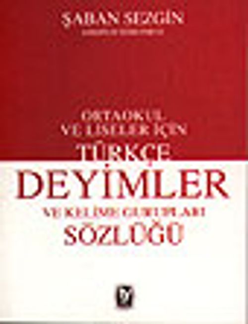 Türkçe Deyimler ve Kelime Gurupları Sözlüğü / Ortaokul ve Liseler İçin