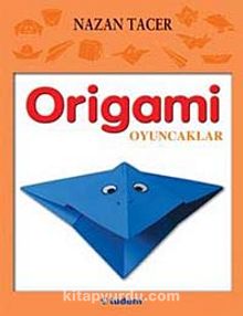 Origami / Oyuncaklar - Nazan Tacer