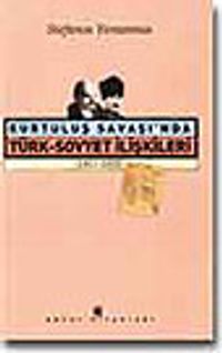 Kurtuluş Savaşı'nda Türk-Sovyet İlişkileri 1917-1923