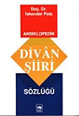 Ansiklopedik Divan Şiiri Sözlüğü