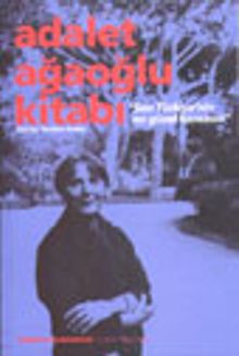 Adalet Ağaoğlu Kitabı / Sen Türkiyenin  En Güzel Kazasısın