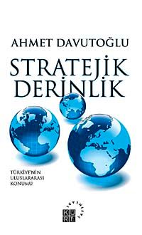 Stratejik Derinlik & Türkiye'nin Uluslararası Konumu (Ciltli)