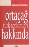 Orta&ccedil;ağ T&uuml;rk Toplumları Hakkında
