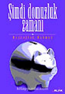 Şimdi Domuzluk Zamanı - Hayrullah Mahmud