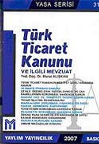 Türk Ticaret Kanunu ve İlgili Mevzuat 2007