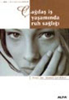 Çağdaş İş Yaşamında Ruh Sağlığı - Dr. Ahmet Çelikkol