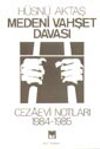 Medeni Vahşet Davası (Cezaevi Notları) 1984-1985