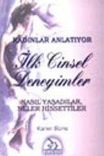 Kadınlar Anlatıyor İlk Cinsel Deneyimler / Nasıl Yaşadılar Neler Hissettiler