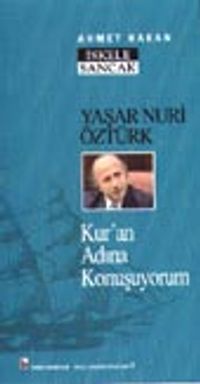Yaşar Nuri Öztürk / Kur'an Adına Konuşuyorum