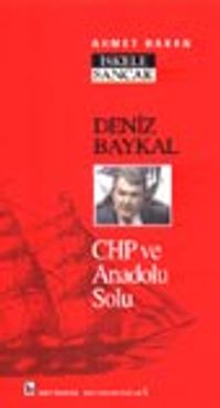 Deniz Baykal / CHP ve Anadolu Solu