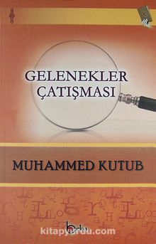Gelenekler Çatışması - Prof. Muhammed Kutub