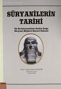 Süryanilerin Tarihi & İlk Hıristiyanlıktan Kadim Doğu Süryani Müjdeci-Havari Kilisesi