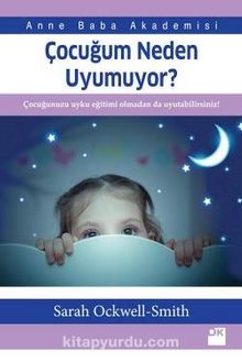 Çocuğum Neden Uyumuyor? - Sarah Ockwell Smith