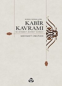 Kur'an-ı Kerim'e Göre Kabir Kavramı ve Kıyamet-Ahiret Süreci