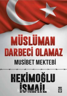Müslüman Darbeci Olamaz & Musibet Mektebi - Hekimoğlu İsmail