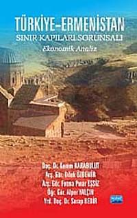 Türkiye-Ermenistan Sınır Kapıları Sorunsalı & Ekonomik Analiz