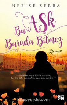 Bu Aşk Burada Bitmez - Nefise Serra