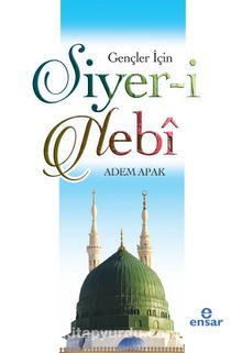 Gençler İçin Siyer-i Nebi - Prof. Dr. Adem Apak