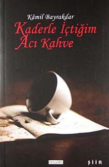 Kaderle İçtiğim Acı Kahve