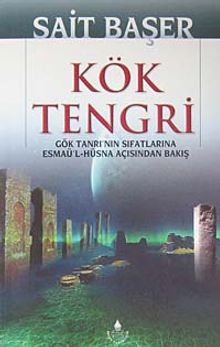 Kök Tengri & Gök Tanrı'nın Sıfatlarına Esmaü'l-Hüsna Açısından Bakış