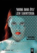 Bakma Bana Öyle Seni Tanımıyorum