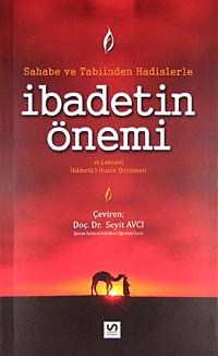 Sahabe ve Tabiinden Hadislerle İbadetin Önemi