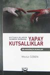 Kutsallıkların &Ouml;l&uuml;mc&uuml;l Sı&ccedil;rayışı: Yapay Kutsallıklar & Din-Modernlik Okumaları