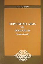 Toplumsallaşma ve Dindarlık (Samsun Örneği) / 10-D-15