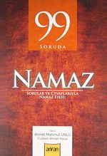 99 Soruda Namaz & Sorular ve Cevaplarıyla Namaz Fıkhı