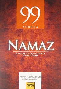 99 Soruda Namaz & Sorular ve Cevaplarıyla Namaz Fıkhı