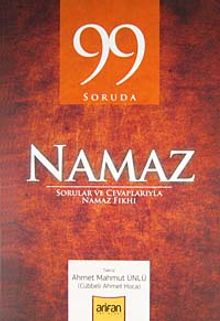 99 Soruda Namaz & Sorular ve Cevaplarıyla Namaz Fıkhı