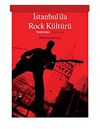 İstanbul'da Rock Kültürü & Yeraltından Yeryüzüne