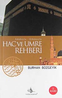 Adabıyla Erkanıyla Hac ve Umre Rehberi