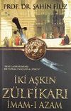İki Aşkın Z&uuml;lfikarı İmam-ı Azam